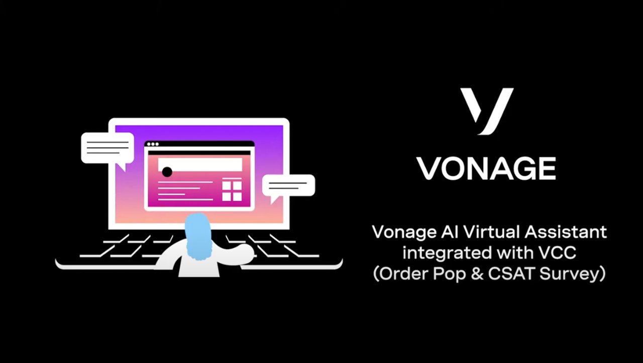 A video overview of Vonage AI Virtual Assistant integrated with Vonage Contact Center, detailing order POP and CSAT surveys. Vonage AI Virtual Assistant integrated with VCC and What's app